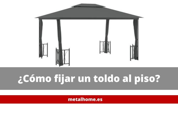 cómo fijar un toldo al piso para que no se vuele