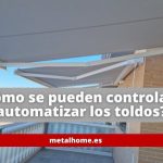 ¿Cómo se pueden controlar o automatizar los toldos?