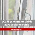 ¿Cuál es el mejor vidrio para aislar el ruido?