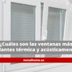 ¿Cuáles son las ventanas más aislantes térmica y acústicamente?