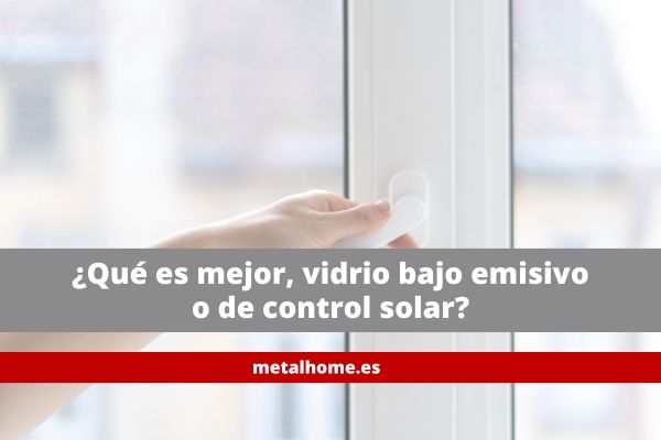 que-es-mejor-vidrio-bajo-emisivo-o-de-control-solar