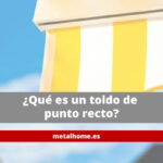 ¿Qué es un toldo de punto recto?