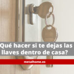Qué hacer si te dejas las llaves dentro de casa