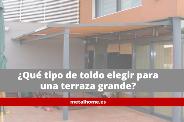 que-tipo-de-toldo-elegir-para-una-terraza-grande